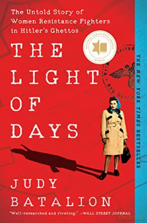 The Light of Days: The Untold Story of Women Resistance Fighters in Hitler's Ghettos - Judy Batalion [KSIĄŻKA]