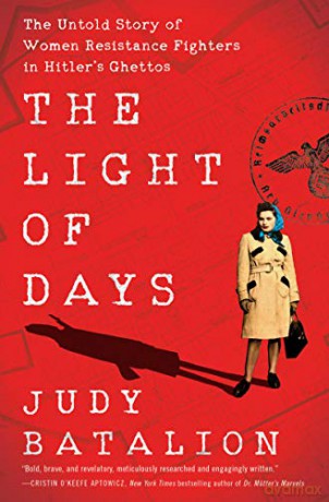 The Light of Days: The Untold Story of Women Resistance Fighters in Hitler's Ghettos - Judy Batalion [KSIĄŻKA]
