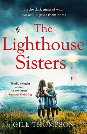 The Lighthouse Sisters: Inspired by heart-wrenching true events, a gripping and emotional World War Two historical novel - Gill Thompson [KSIĄŻKA]