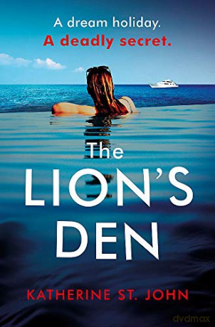 The Lion's Den: The 'impossible to put down' must-read gripping thriller of 2020 - Katherine St. John [KSIĄŻKA]
