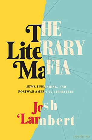 The Literary Mafia: Jews, Publishing, and Postwar American Literature - Josh Lambert [KSIĄŻKA]
