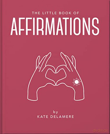 The Little Book of Affirmations: Uplifting Quotes and Positivity Practices: 18 - Orange Hippo! [KSIĄŻKA]