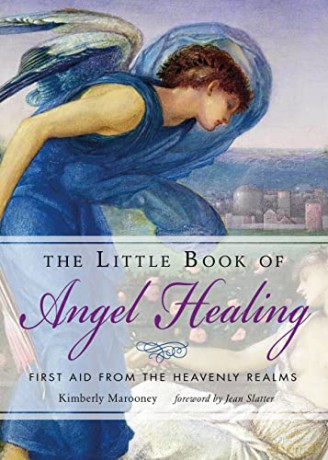 The Little Book of Angel Healing: First Aid from the Heavenly Realms - Kimberly Marooney [KSIĄŻKA]