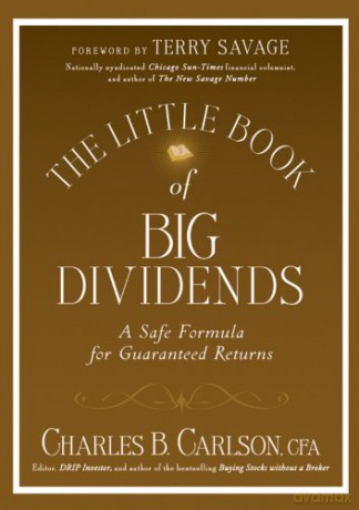 The Little Book of Big Dividends: A Safe Formula for Guaranteed Returns: 26 (Little Books. Big Profits) - Charles B. Carlson [KSIĄŻKA]