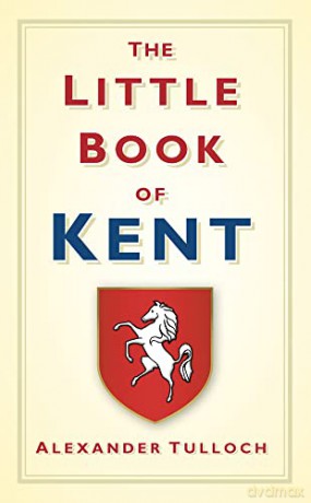 The Little Book of Kent - Alex Tulloch [KSIĄŻKA]