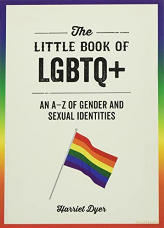 The Little Book of LGBTQ+: An A-Z of Gender and Sexual Identities - Harriet Dyer [KSIĄŻKA]