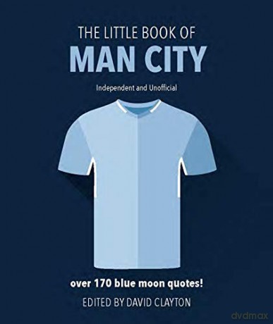 The Little Book of Man City: More than 170 Blue Moon quotes - David Clayton [KSIĄŻKA]