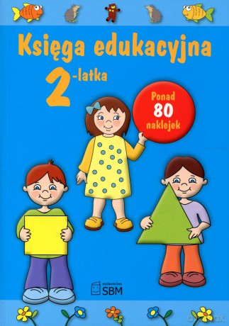 Księga edukacyjna 2-latka (Wyd. 2012) - Julia Śniarowska [KSIĄŻKA]