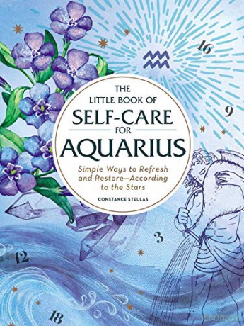 The Little Book of Self-Care for Aquarius: Simple Ways to Refresh and Restore-According to the Stars (Astrology Self-Care) - Constance Stellas [KSIĄŻKA]