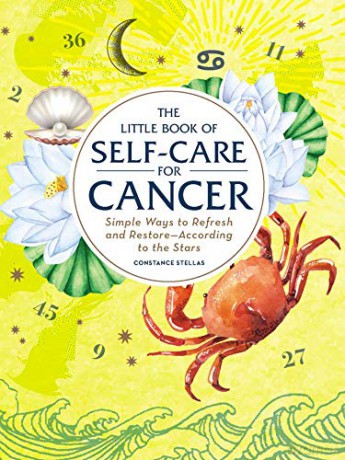 The Little Book of Self-Care for Cancer: Simple Ways to Refresh and Restore-According to the Stars (Astrology Self-Care) - Constance Stellas [KSIĄŻKA]