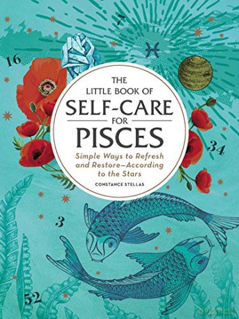 The Little Book of Self-Care for Pisces: Simple Ways to Refresh and Restore-According to the Stars (Astrology Self-Care) - Constance Stellas [KSIĄŻKA]