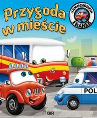 Przygoda w mieście. Samochodzik Franek - Elżbieta Wójcik [KSIĄŻKA]