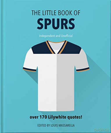 The Little Book of Spurs: Bursting with over 170 Lilywhite quotes: 3 - Orange Hippo! [KSIĄŻKA]