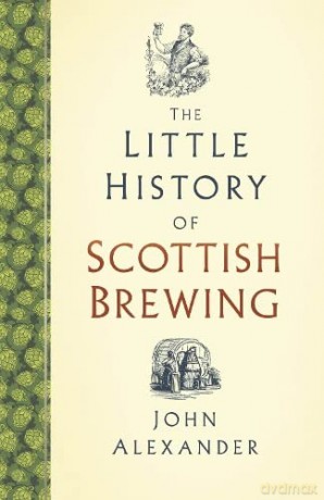 The Little History of Scottish Brewing - John Alexander [KSIĄŻKA]