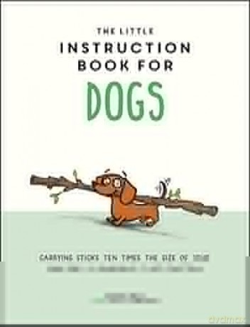 The Little Instruction Book for Dogs - Kate Freeman [KSIĄŻKA]