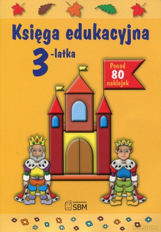 Księga edukacyjna 3-latka (Wyd. 2012) - Julia Śniarowska [KSIĄŻKA]