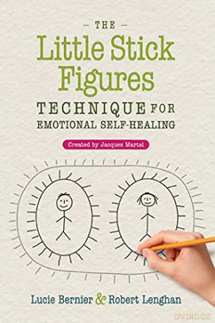 The Little Stick Figures Technique for Emotional Self-Healing: Created by Jacques Martel - Lucie Bernier [KSIĄŻKA]