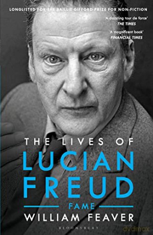 The Lives of Lucian Freud: FAME 1968 - 2011: FAME 1968 - 2011 (Biography and Autobiography) - William Feaver [KSIĄŻKA]