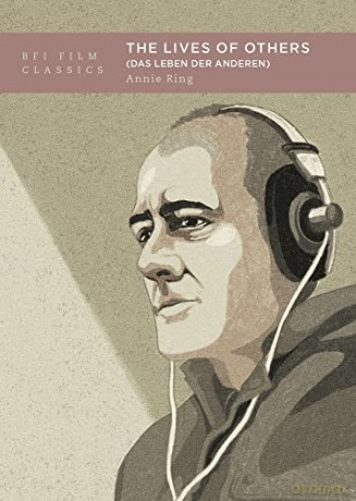 The Lives of Others: (Das Leben der Anderen) (BFI Film Classics) - Annie Ring [KSIĄŻKA]
