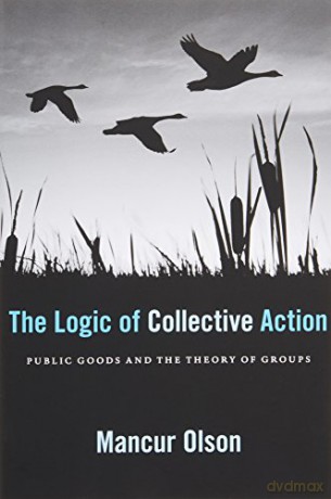 The Logic of Collective Action: Public Goods and the Theory of Groups (Economic Studies) (Harvard Economic Studies) - M Olson [KSIĄŻKA]