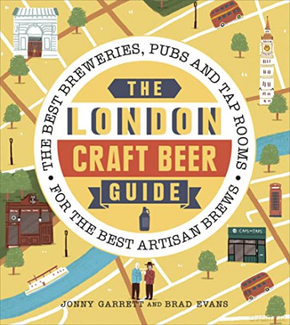 The London Craft Beer Guide: The best breweries, pubs and tap rooms for the best artisan brews - Jonny Garrett [KSIĄŻKA]