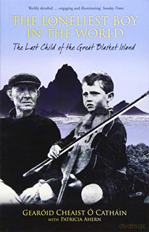 The Loneliest Boy in the World: The Last Child of the Great Blasket: The Last Child of the Great Blasket Island - Gearoid Cheaist O Cathain [KSIĄŻKA]