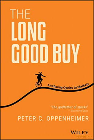 The Long Good Buy: Analysing Cycles in Markets - Peter C. Oppenheimer [KSIĄŻKA]