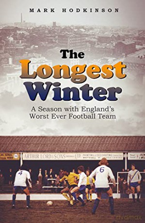 The Longest Winter: A Season with England's Worst Ever Football Team - Mark Hodkinson [KSIĄŻKA]