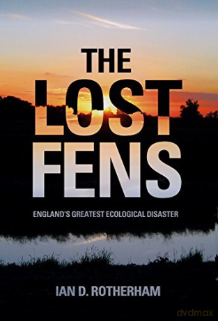 The Lost Fens: England's Greatest Ecological Disaster - Rotherham [KSIĄŻKA]