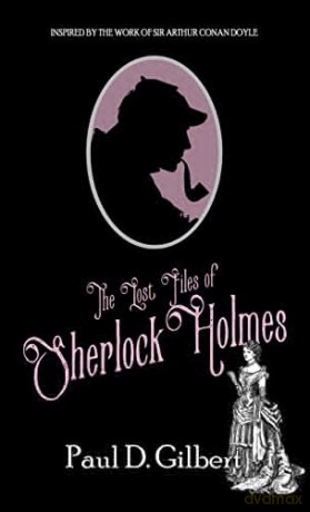 The Lost Files of Sherlock Holmes - Paul D. Gilbert [KSIĄŻKA]