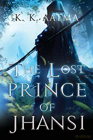 The Lost Prince of Jhansi - K. K. Aatma [KSIĄŻKA]