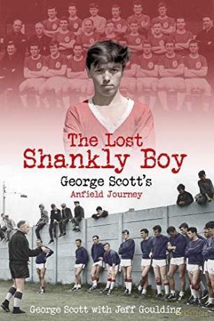 The Lost Shankly Boy: George Scott's Anfield Journey - George Scott [KSIĄŻKA]