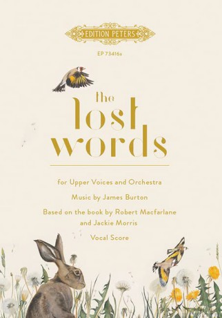 The Lost Words (Upper Voice Choir and Orchestra) (Edition Peters) - James Burton (Composer) [KSIĄŻKA]