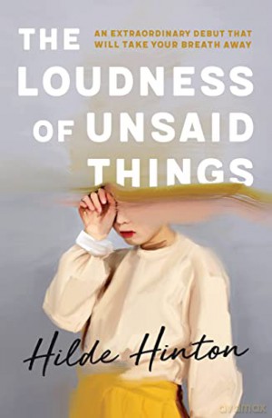 The Loudness of Unsaid Things - Hilde Hinton [KSIĄŻKA]