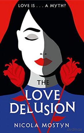 The Love Delusion: a sharp, witty, thought-provoking fantasy for our time - Nicola Mostyn [KSIĄŻKA]