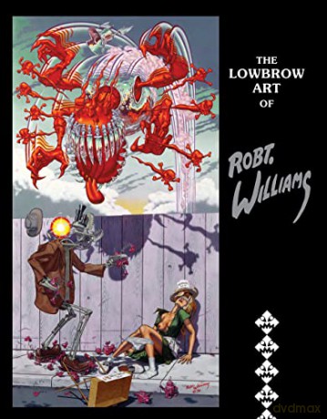 The Lowbrow Art of Robert Williams (2nd Edition, New Edition) - Robert Williams [KSIĄŻKA]