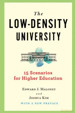 The Low-Density University: 15 Scenarios for Higher Education - Edward J. Maloney [KSIĄŻKA]