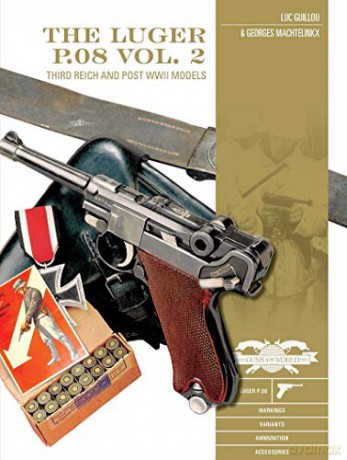 The Luger P.08 Vol. 2: Third Reich and Post-WWII Models: 11 (Classic Guns of the World) - Luc Guillou [KSIĄŻKA]