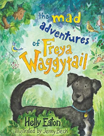 The Mad Adventures of Freya Waggytail - the rescue dog with the waggiest tail! - Helly Eaton [KSIĄŻKA]