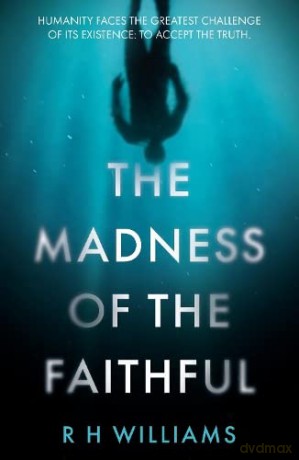 The Madness of the Faithful - R H Williams [KSIĄŻKA]