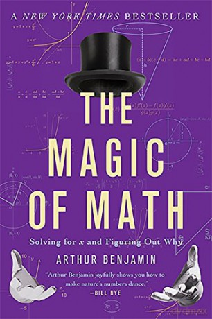 The Magic of Math: Solving for x and Figuring Out Why - Arthur Benjamin [KSIĄŻKA]