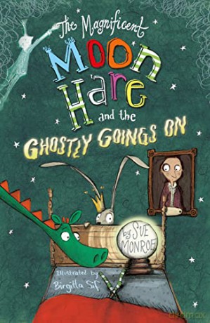 The Magnificent Moon Hare and the Ghostly Goings On - Sue Monroe [KSIĄŻKA]