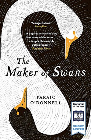 The Maker of Swans: 'A deeply pleasurable gothic fantasy' - Paraic O'Donnell [KSIĄŻKA]