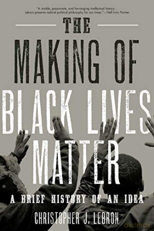 The Making of Black Lives Matter: A Brief History of an Idea - Christopher J. Lebron [KSIĄŻKA]