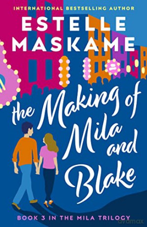 The Making of Mila and Blake: 3 (The MILA Trilogy) - Estelle Maskame [KSIĄŻKA]