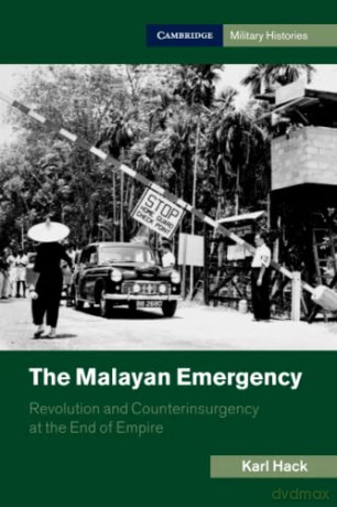 The Malayan Emergency: Revolution and Counterinsurgency at the End of Empire (Cambridge Military Histories) - Karl Hack [KSIĄŻKA]