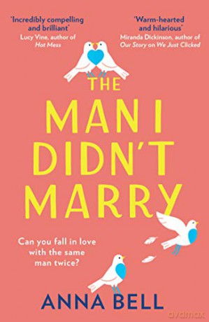 The Man I Didn't Marry: a must read this winter 2021, the brand new feel good and hilarious romantic comedy from the author of We Just Clicked - Anna Bell [KSIĄŻKA]
