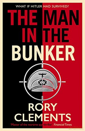 The Man in the Bunker: The new 2022 bestseller from the master of the wartime spy thriller - Rory Clements [KSIĄŻKA]