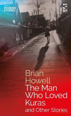 The Man Who Loved Kuras and Other Stories (Salt Modern Stories) - Brian Howell [KSIĄŻKA]
