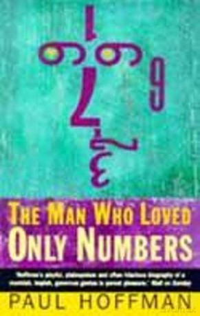 The Man Who Loved Only Numbers: The Story of Paul Erdos and the Search for Mathematical Truth: The Story of Paul Erdös and the Search for Mathematical Truth - Paul Hoffman [KSIĄŻKA]